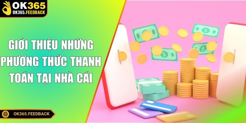 Giới thiệu những phương thức thanh toán tại nhà cái