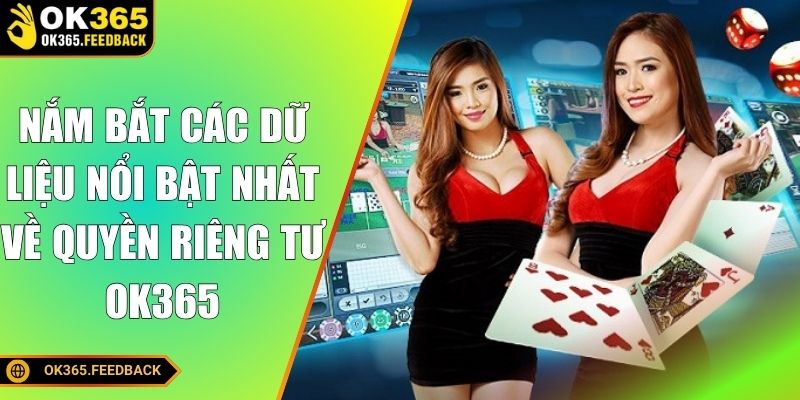 Nắm bắt các dữ liệu nổi bật nhất về quyền riêng tư OK365
